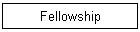 Fellowship
